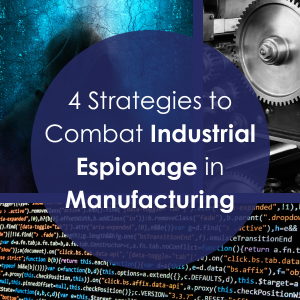 4 Strategies to Combat Industrial Espionage in Manufacturing