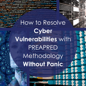 How to Resolve Cyber Vulnerabilities with PREPARED Methodology Without Panic