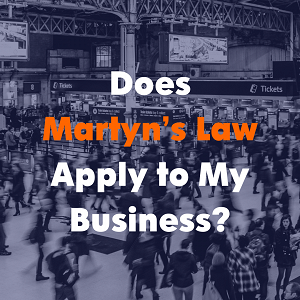 Does Martyn's Law Apply to My Business?
