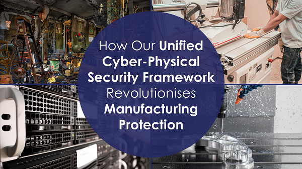 PREPARED Approach, Cyber-Physical Security, Manufacturing Protection, IT Issues Prevention, Cyber Security Events, Smooth Communications, Digital Innovation, IT Managers, Manufacturing Sector, Unified Security Framework, Critical Infrastructure Protection, Digital Transformation, Industrial Control Systems, IoT Devices Security, Factory Security