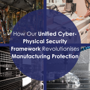 The PREPARED Approach: How Our Unified Cyber-Physical Security Framework Revolutionises Manufacturing Protection